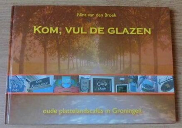 Kom, Vul de Glazen - Oude Platteland cafés in Groningen