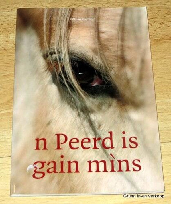 n Peerd is gain Mins, Dialect, Gronings / Grunnegs.