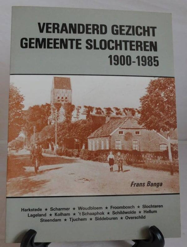 Veranderd gezicht gemeente Slochteren 1900-1985