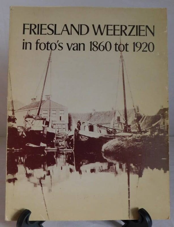 Friesland weerzien in Foto's van 1860-1920