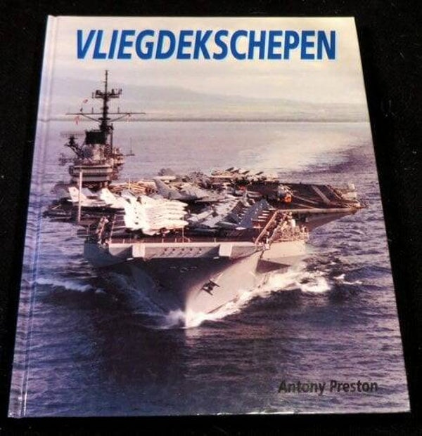 Militaire geschiedenis - Vliegdekschepen - Antony Preston