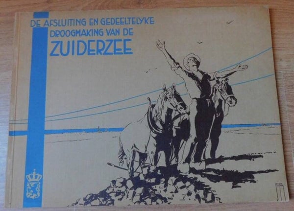 De afsluiting en gedeeltelijke droogmaking van de Zuiderzee, deel 1