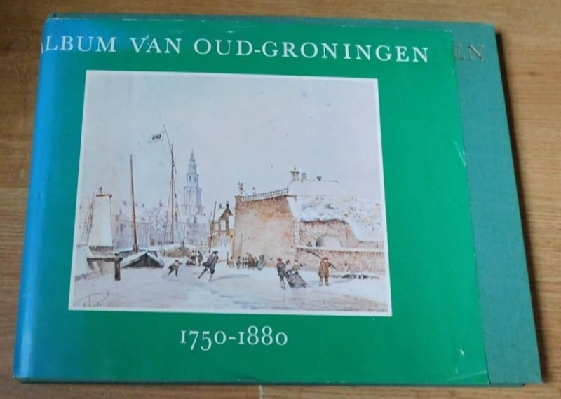 Album van Oud-Groningen 1750-1880