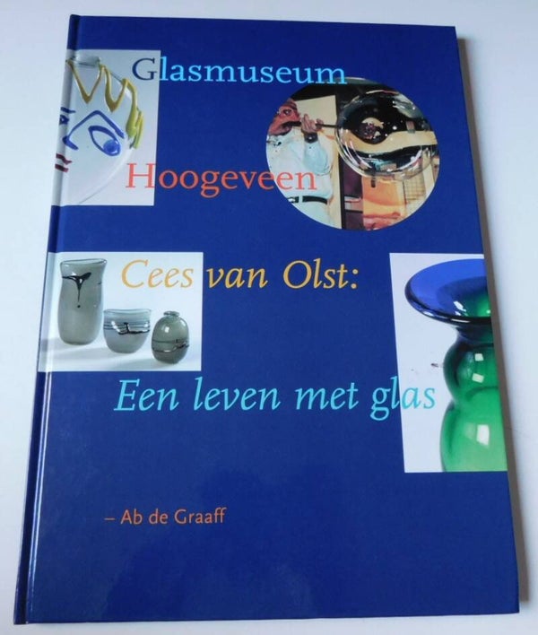 Glasmuseum Hoogeveen - Kees van Olst; een leven met glas