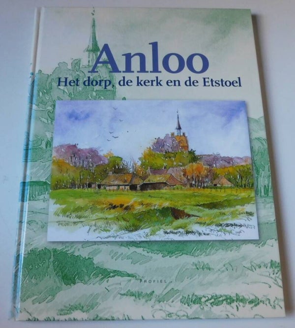 Anloo – Het Dorp, de kerk en de Etstoel