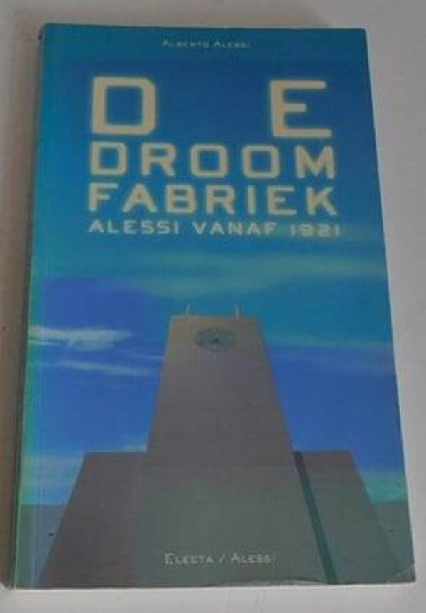 De droomfabriek. Alessi vanaf 1921
