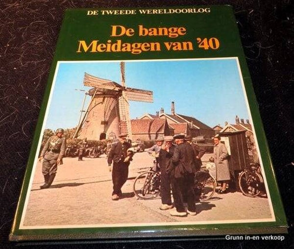 De Tweede Wereldoorlog - De Bange Meidagen van '40