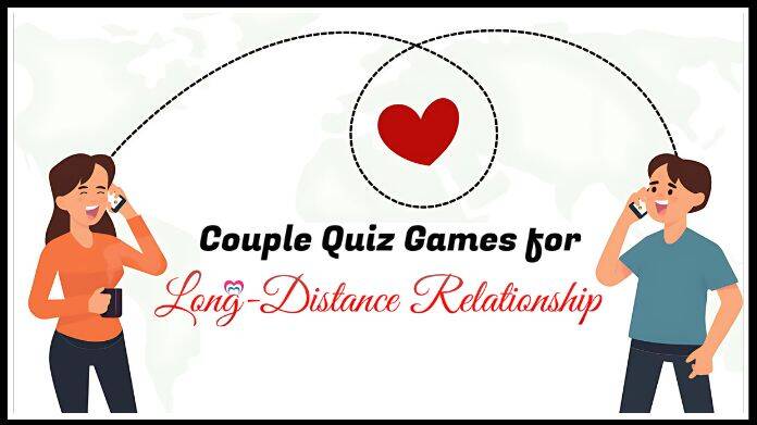 couple quiz games for long distance relationship