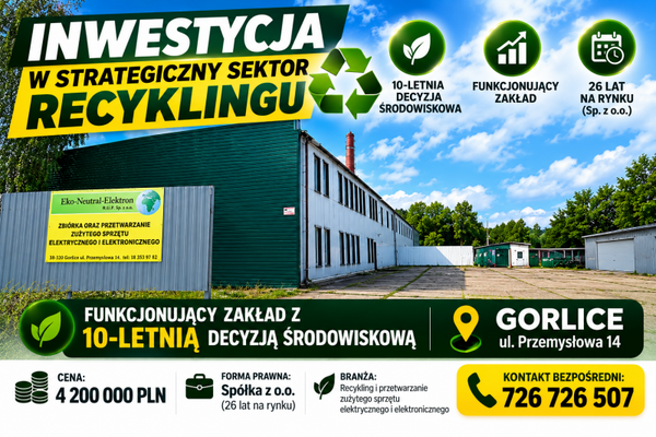 Inwestycja w strategiczny sektor recyklingu | Funkcjonujący zakład z 10-letnią decyzją środowiskową | Gorlice
