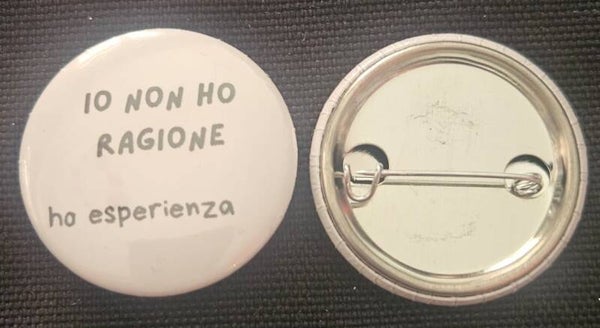 Spilletta "Io non ho ragione, ho esperienza" Sereniu® – 32mm