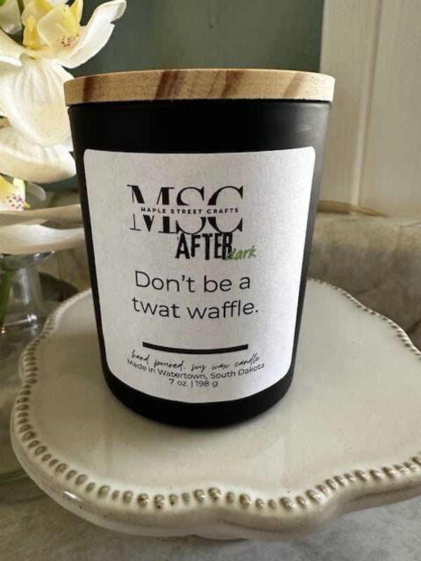 Don't be a twat waffle 7 oz candle