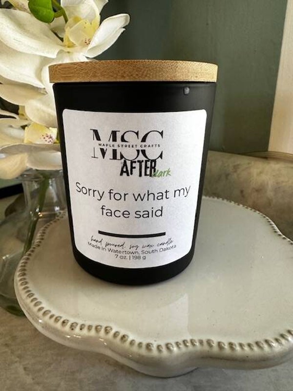 Sorry for what my face said 7 oz candle