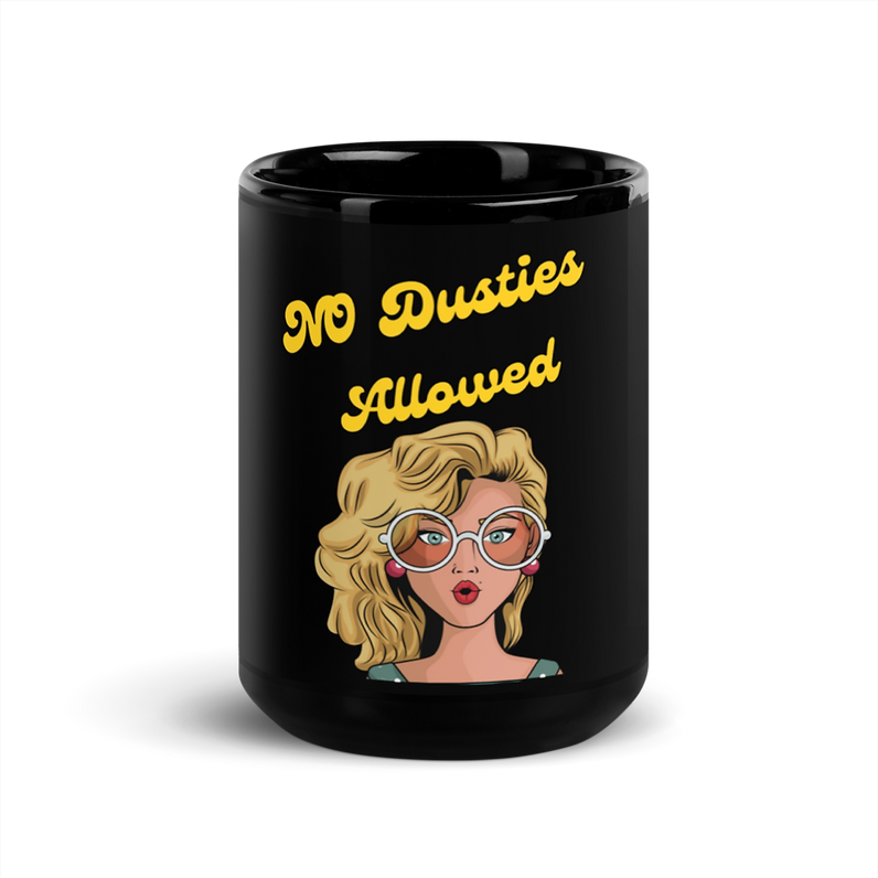 NO Dusties Allowed Black Glossy Mug
