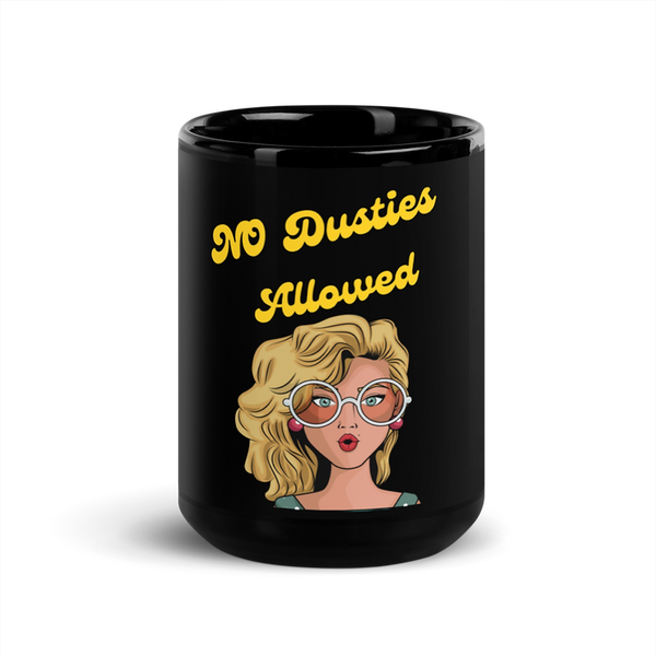 NO Dusties Allowed Black Glossy Mug
