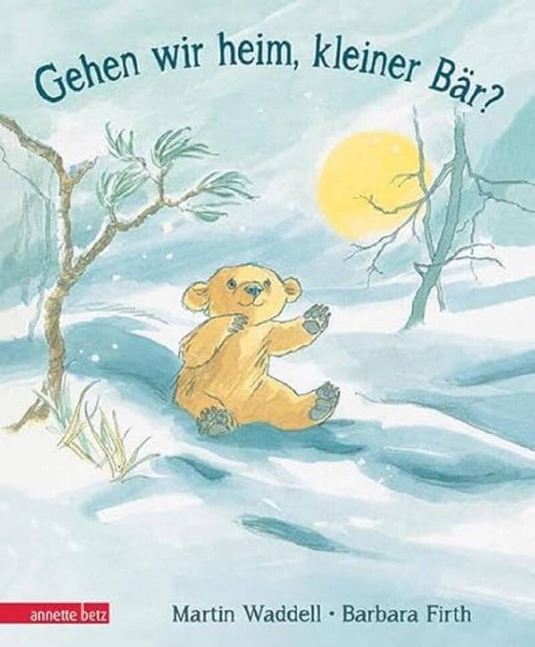 ANNETTE BETZ Gehen  wir heim ,kleiner Bär ?