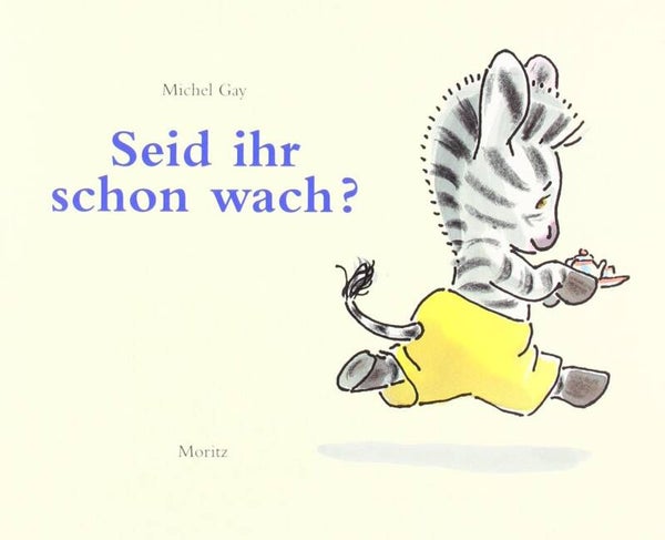MORITZ Seid ihr schon wach