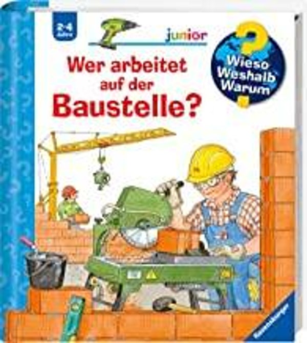RAVENSBURGER Wieso,weshalb ,warum junior: Wer arbeitet auf der Baustelle