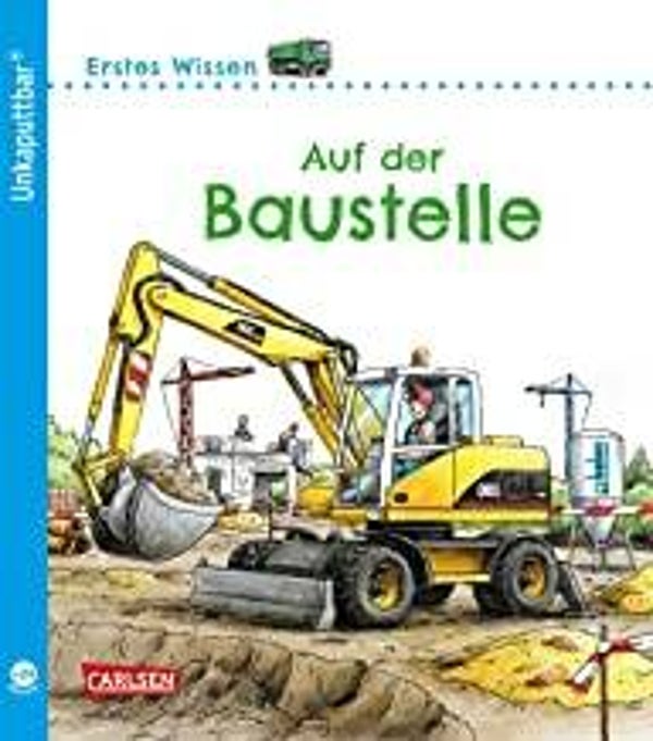 CARLSEN Unkaputtbar Buch Erstes Wissen Auf der Baustelle ab 2 Jahren