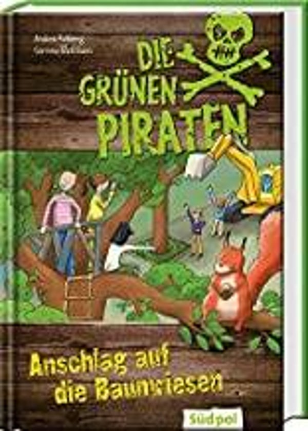 SÜDPOL Die grünen Piraten Anschlag auf die Baumriesen .Umweltkrimi ab 8 Jahren