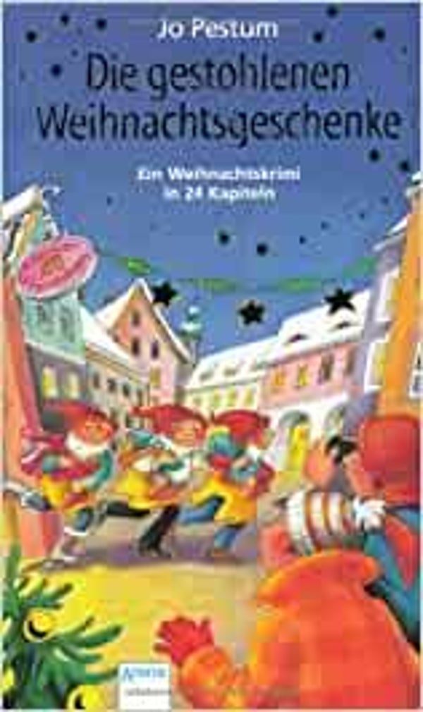 ARENA Die gestohlenen Weihnachtsgeschenke-Eine Weihnachtskrimi in 24 Kapitel