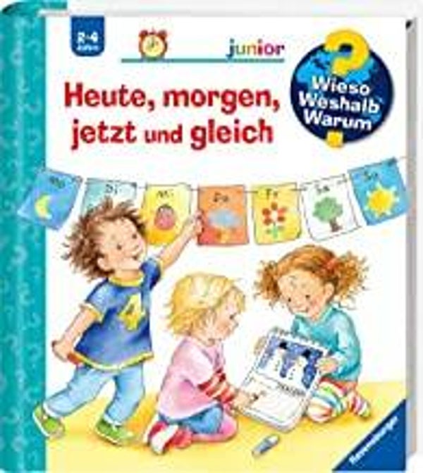RAVENSBURGER Wieso,weshalb ,warum junior: Heute,morgen, jetzt und gleichh