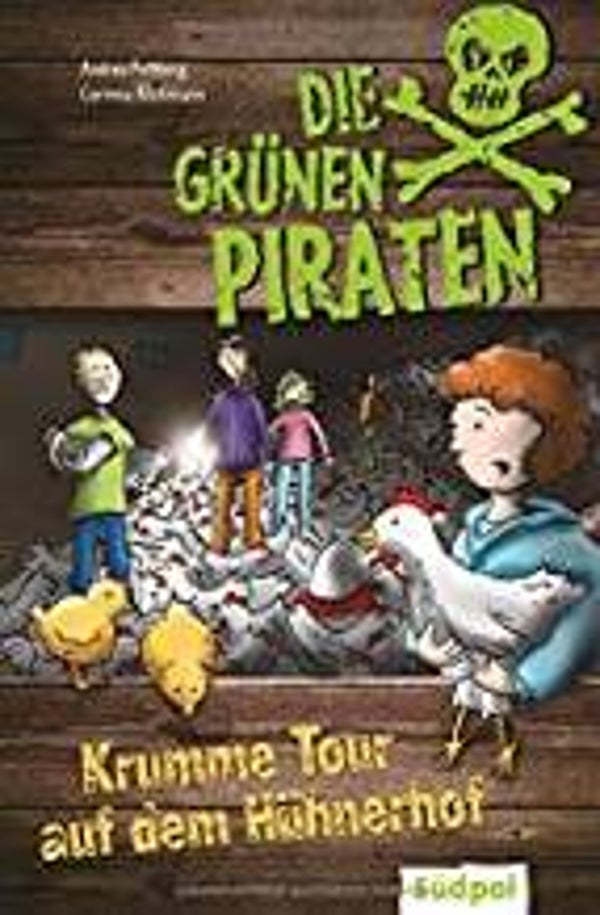 SÜDPOL Die grünen Piraten Krumme Tour auf dem Hühnerhof Umweltkrimi für Kinder ab 8 Jahren