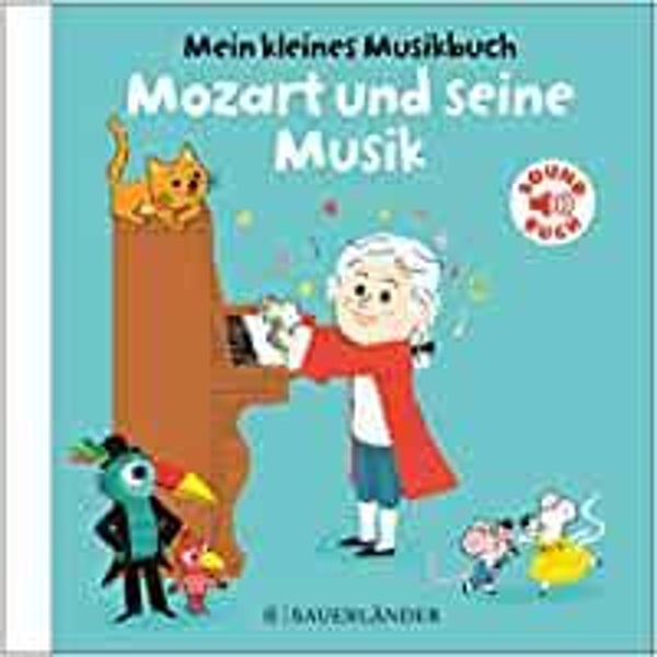SAUERLÄNDER Mein kleines Musikbuch Mozart und seine Musik