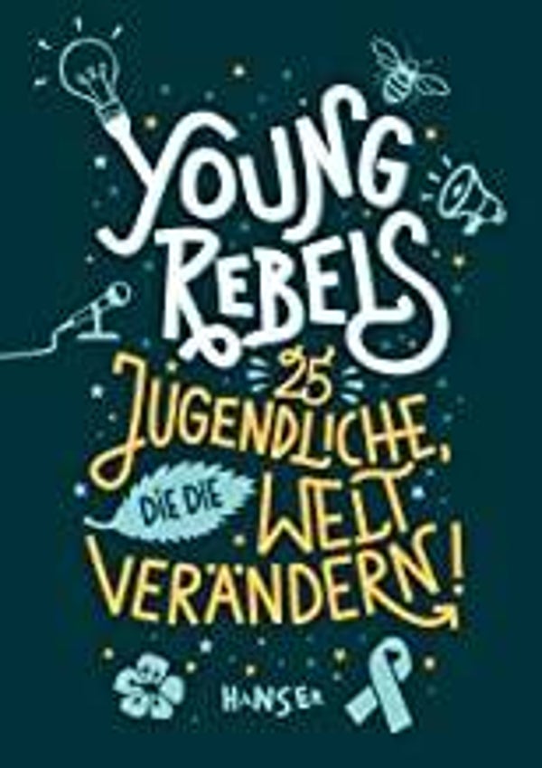 HANSER Young Rebels-25 Jugendliche die die Welt verändern