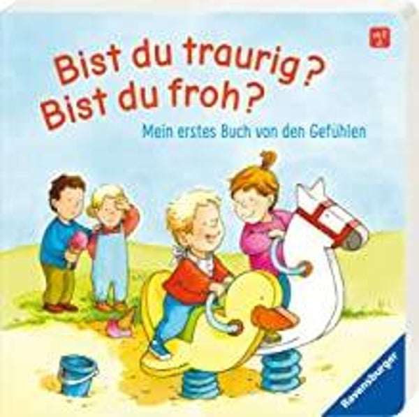 RAVENSBURGER Bist du traurig?Bist du froh? Mein erstes Buch von den Gefühlen