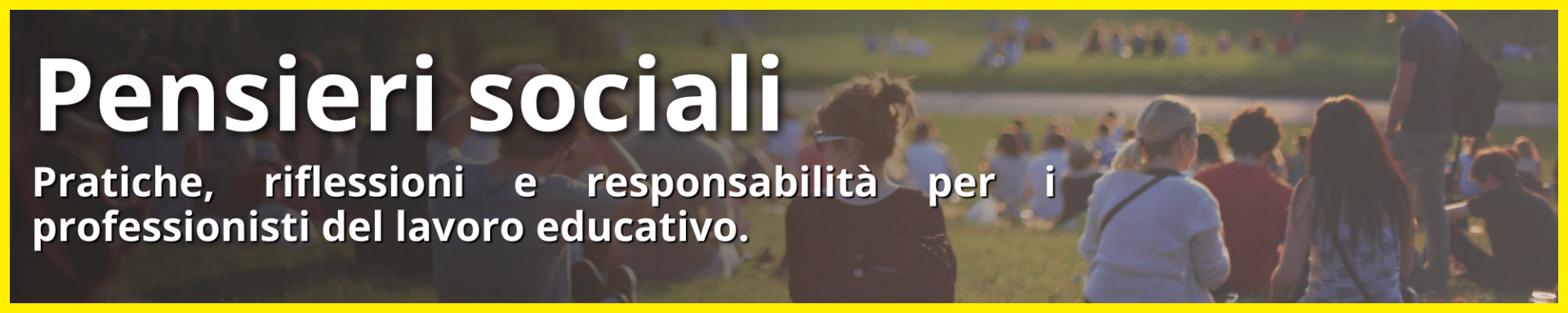 Sezione "Pensieri sociali" con pratiche e riflessioni dedicate ai professionisti del lavoro educativo e sociale.