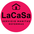 LaCaSa Servicio manitas y reformas