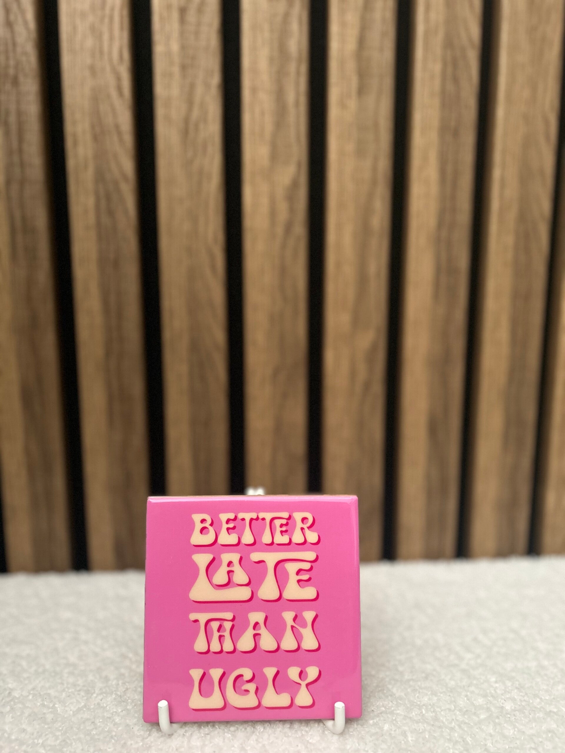 Tegeltje Better Late