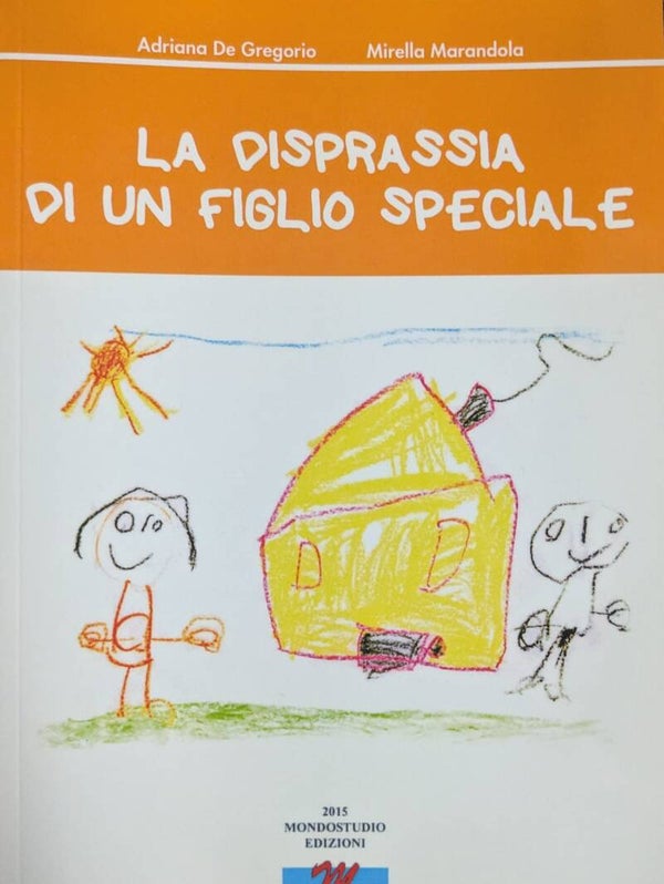 La disprassia di un figlio speciale - Adriana De Gregorio, Mirella Marandola
