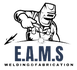 E A M S Welding and Fabrication