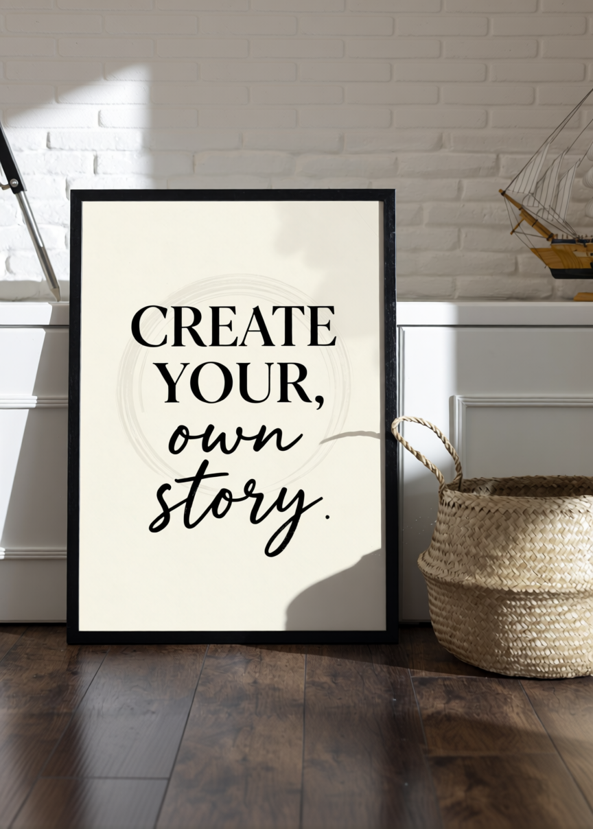 CREATE YOUR own story” Typography Poster – UK A3–A6 Motivational Art