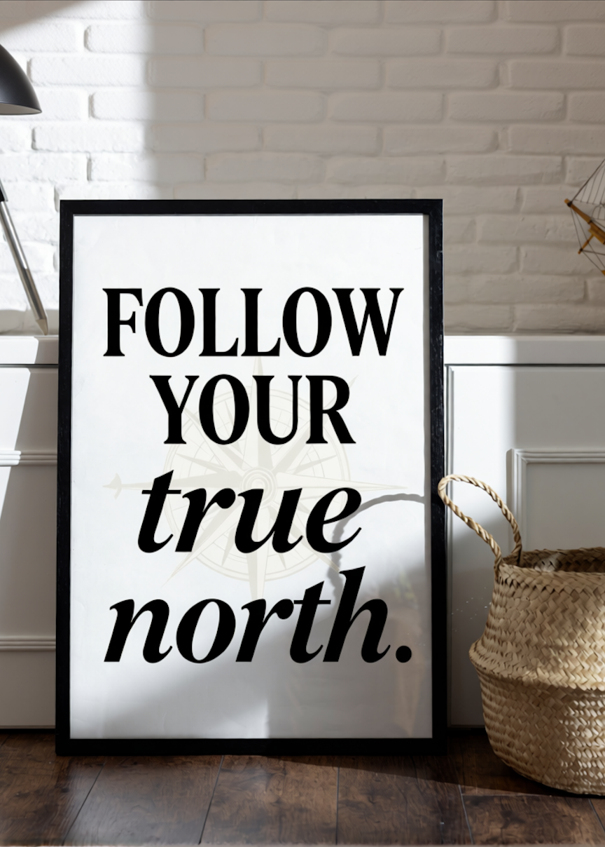 FOLLOW YOUR true north” Typography Poster – A3–A6 – UK Motivational Print