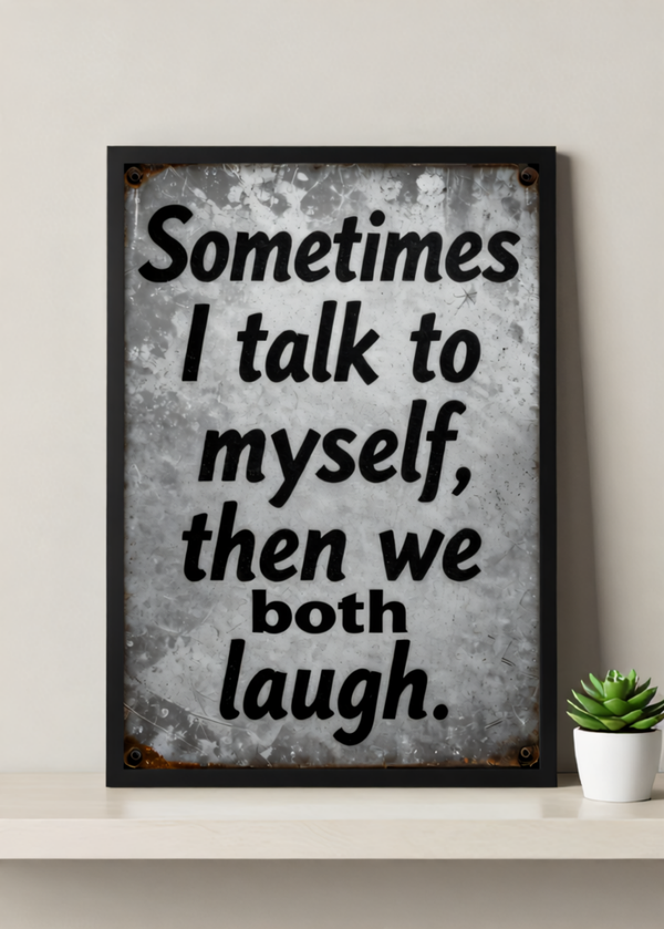 Sometimes I Talk to Myself, Then We Both Laugh – Funny Wall Art Print – Motivational Decor, Quirky Home Decor, Gift for Friends