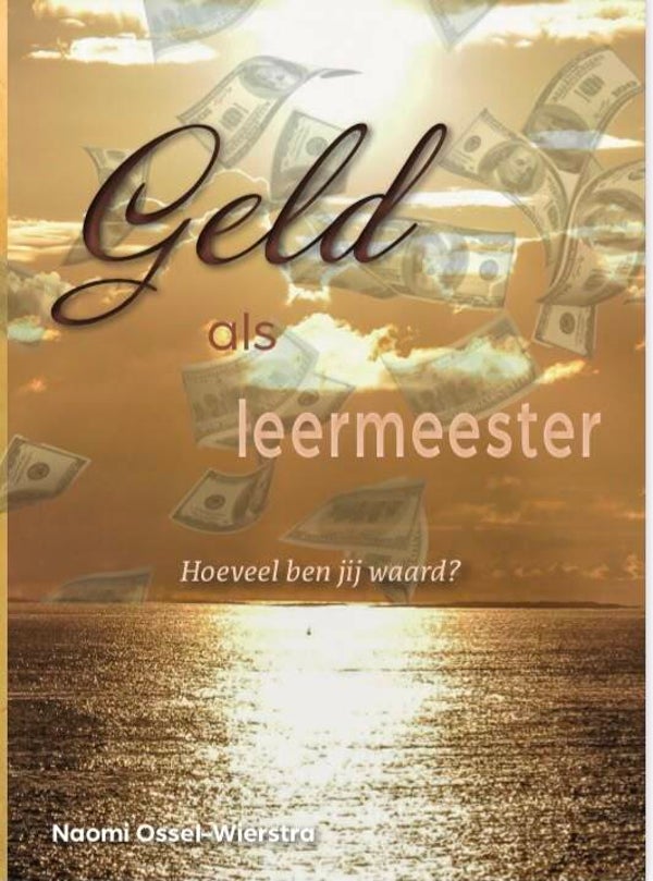 Geld als leermeester - Hoeveel ben jij waard? -  Naomi Ossel Wierstra