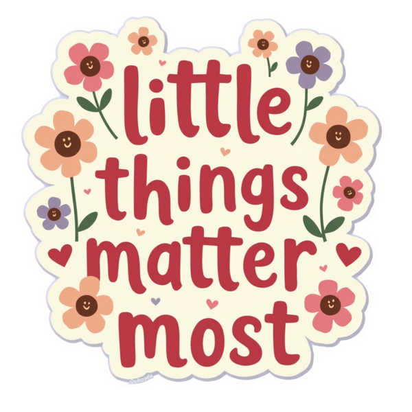 Little Things Matter Most Spiritual Sticker