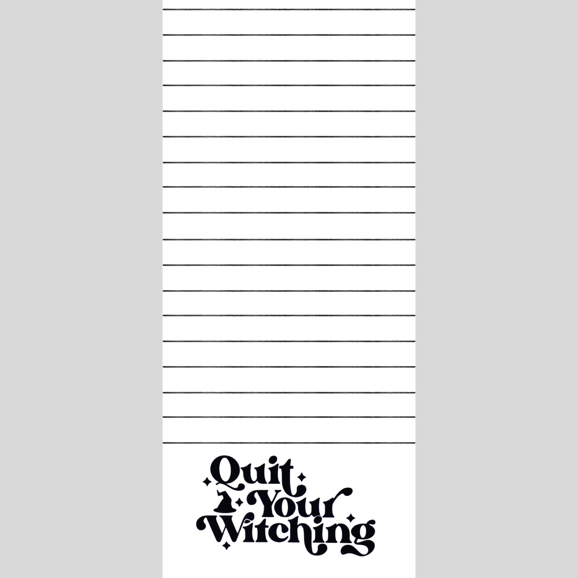 Quit Your Witching Note Pad 3.5 x 8in