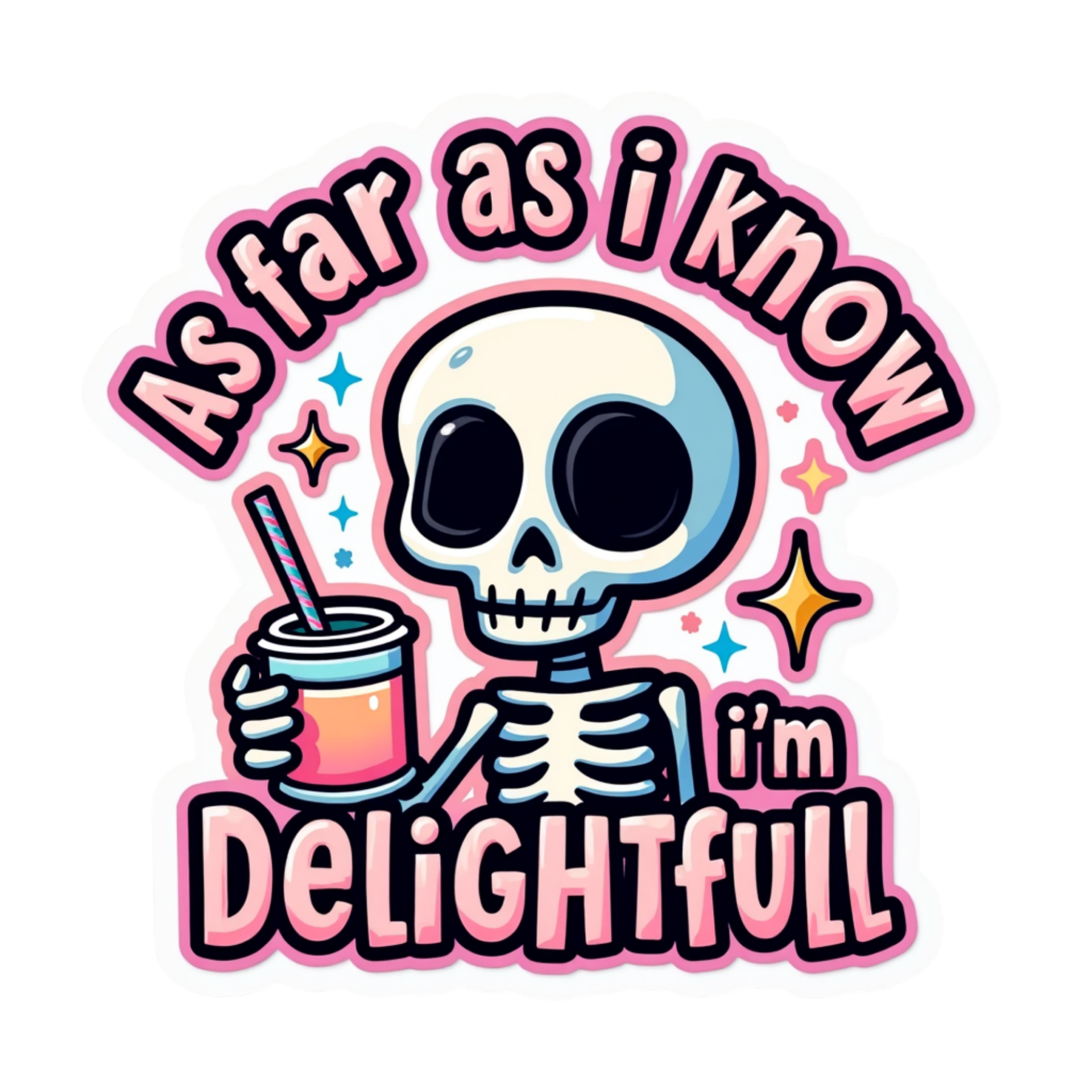 As Far as I Know I'm Delightful Die Cut Sticker