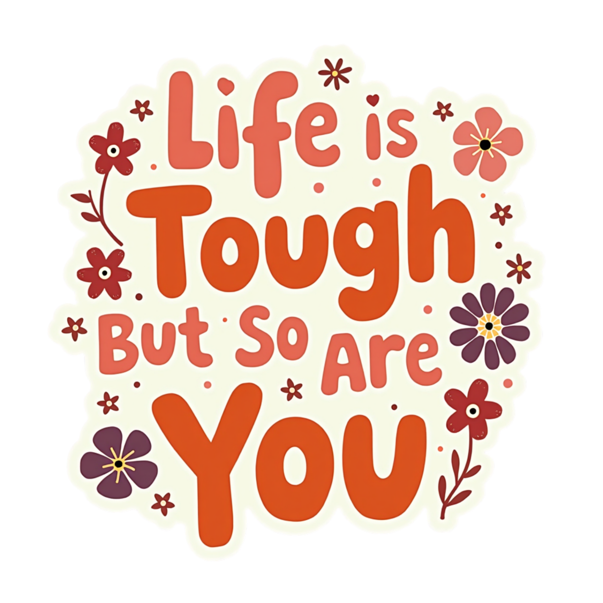 Life Is Tough but So are You Spiritual Sticker