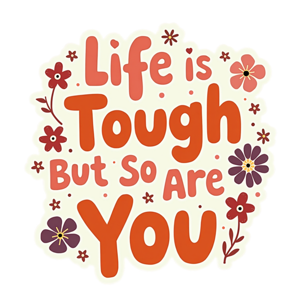 Life Is Tough but So are You Spiritual Sticker