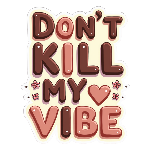 Don't Kill Me Vibe Spiritual Sticker