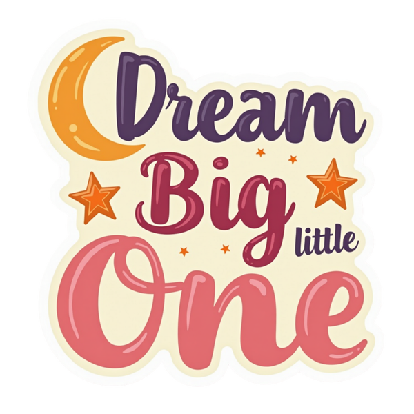 Dream Big Little One Spiritual Sticker