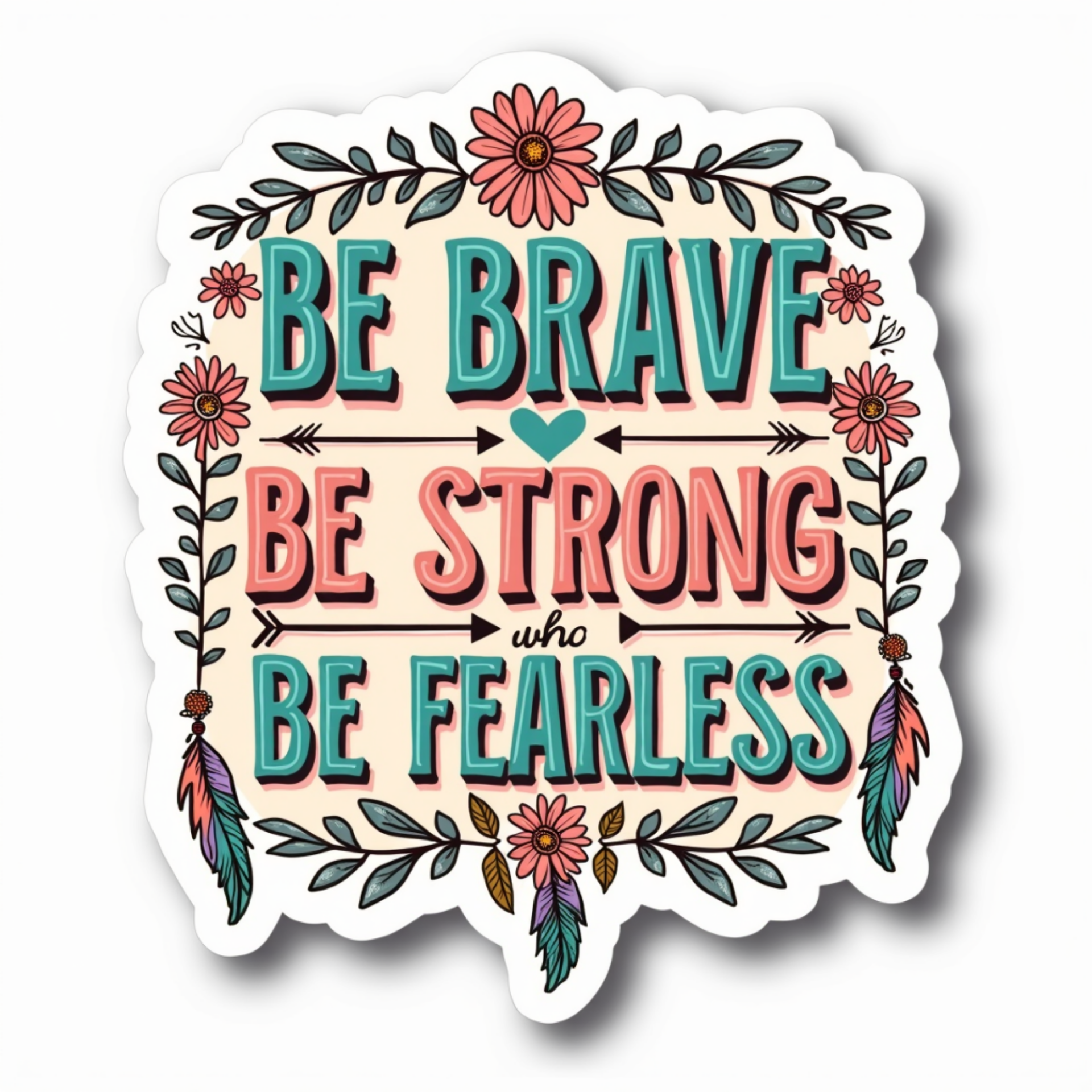 Be Brave Be Strong Be Fearless Spiritual Sticker