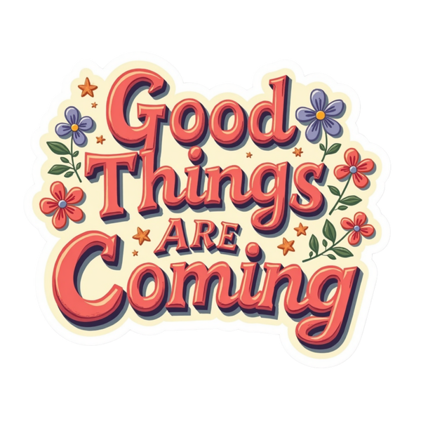 Good Things are Coming Spiritual Sticker