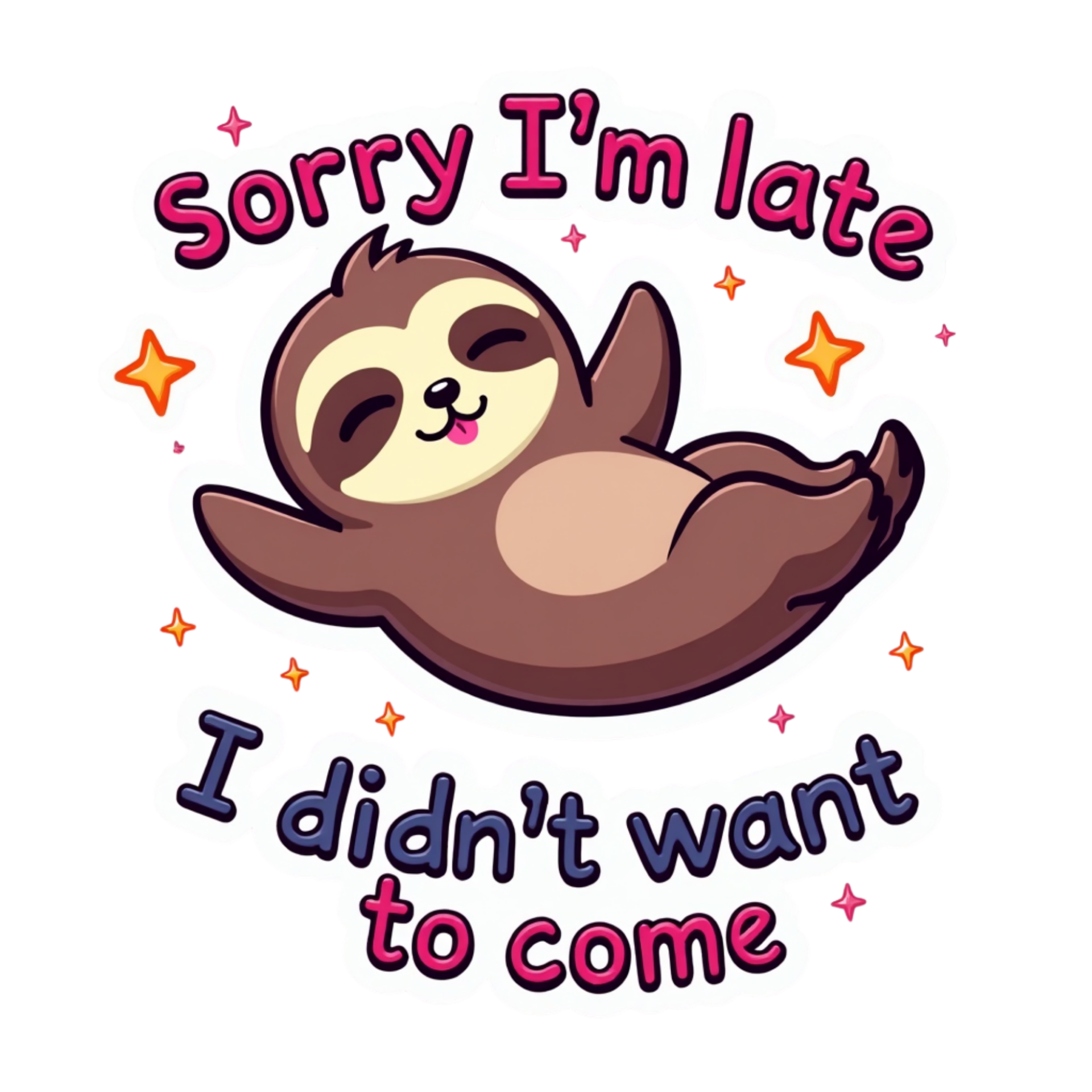 Sorry I'm late I didn't want to Come Die Cut Sticker