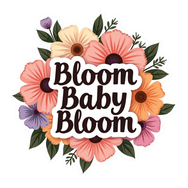 Bloom Baby Bloom Spiritual Sticker