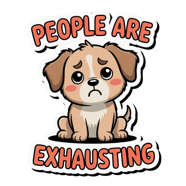 People Are Exhausting Die Cut Sticker